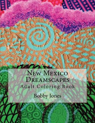 New Mexico Dreamscapes: Adult Coloring Book by Jones, Bobby J.