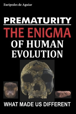 Prematurity: the enigma of human evolution by de Aguiar, Euripedes