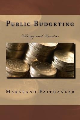 Public Budgeting: Theory and Practice by Paithankar, Makarand Arvind
