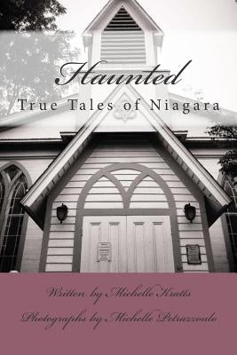 Haunted: True Tales of Niagara by Petrazzoulo, Michelle
