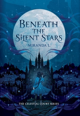 Beneath the Silent Stars by L, Miranda