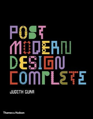 Postmodern Design Complete: Design, Furniture, Graphics, Architecture, Interiors by Gura, Judith