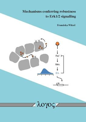 Mechanisms Conferring Robustness to Erk1/2 Signalling by Witzel, Franziska