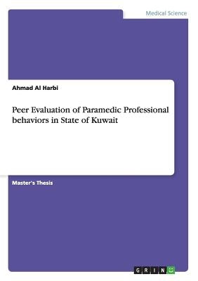 Peer Evaluation of Paramedic Professional behaviors in State of Kuwait by Al Harbi, Ahmad