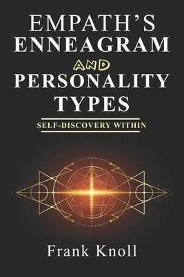 Empath's Enneagram and Personality Types: Self-Discovery Within by Knoll, Frank