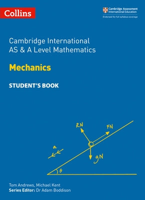 Cambridge International as and a Level Mathematics Mechanics Student Book by Kent, Michael