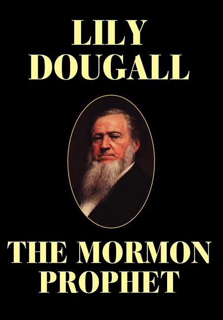 The Mormon Prophet by Dougall, Lily