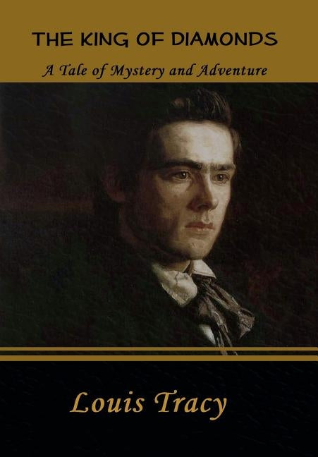 The King of Diamonds: A Tale of Mystery and Adventure by Tracy, Louis