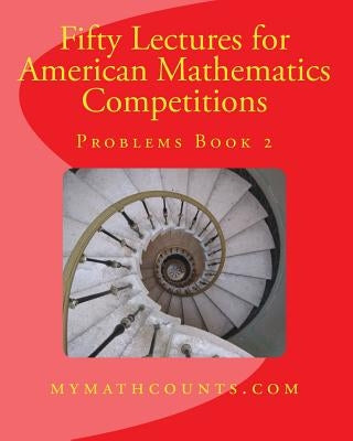 Fifty Lectures for American Mathematics Competitions Problems Book 2 by Chen, Yongcheng
