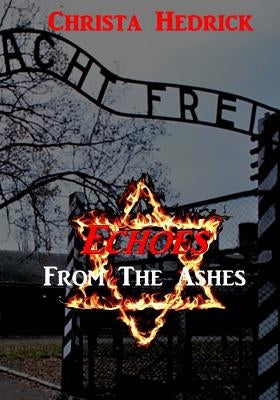 Echoes From The Ashes by Hedrick, Christa