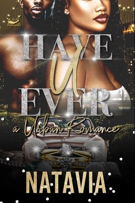 Have U Ever: A Urban Romance by Natavia