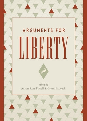 Arguments for Liberty by Powell, Aaron Ross