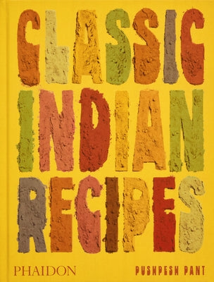 Classic Indian Recipes by Pant, Pushpesh