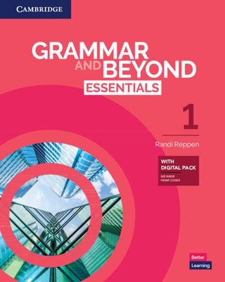 Grammar and Beyond Essentials Level 1 Student's Book with Digital Pack by Reppen, Randi