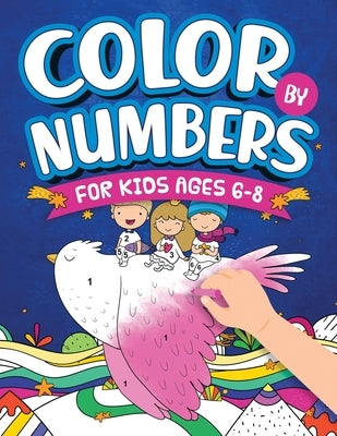 Color By Numbers For Kids Ages 6-8: Dinosaur, Sea Life, Unicorn, Animals, and Much More! by Evans, Scarlett