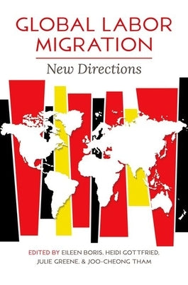 Global Labor Migration: New Directions by Boris, Eileen