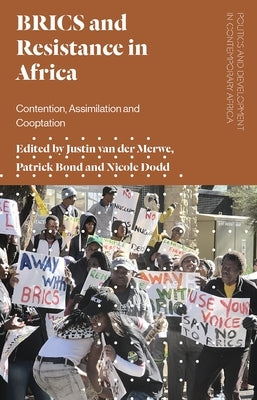 Brics and Resistance in Africa: Contention, Assimilation and Co-Optation by Merwe, Justin Van Der