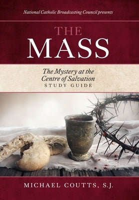The Mass: The Mystery at the Centre of Salvation by Council, National Catholic Broadcasting