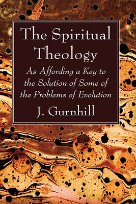 The Spiritual Theology by Gurnhill, J.
