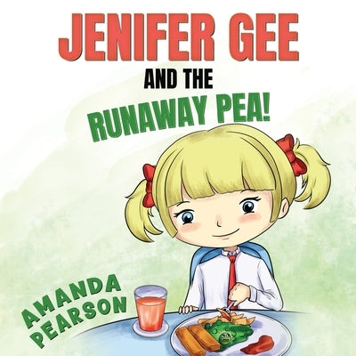 Jenifer Gee and the Runaway Pea! by Pearson, Amanda