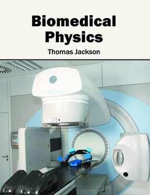 Biomedical Physics by Jackson, Thomas