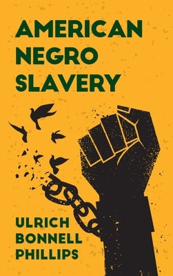 American Negro Slavery Hardcover by Phillips, Ulrich Bonnell