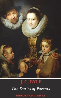 The Duties of Parents by Ryle, J. C.