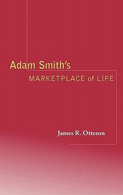 Adam Smith's Marketplace of Life by Otteson, James R.