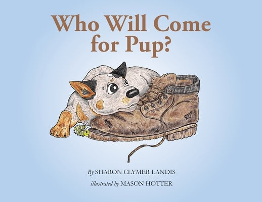Who Will Come for Pup? by Landis, Sharon Clymer