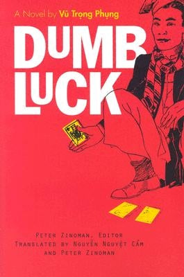Dumb Luck: A Novel by Vu Trong Phung by Zinoman, Peter