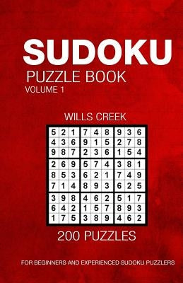 Sudoku Puzzle Book Volume 1: 200 Puzzles For Beginners And Experienced Sudoku Puzzlers by Creek, Wills