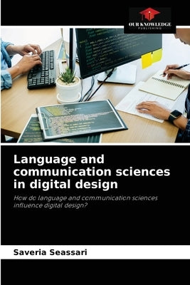 Language and communication sciences in digital design by Seassari, Saveria