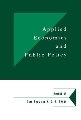 Applied Economics and Public Policy by Begg, Iain