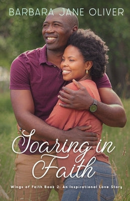 Soaring in Faith: Wings of Faith Book 2: An Inspirational Love Story by Oliver, Barbara Jane