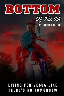 Bottom of the 9th: Living For Jesus Like There's No Tomorrow by MacArthur, John