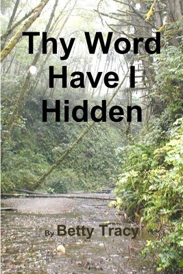 Thy Word Have I Hidden by Tracy, Betty
