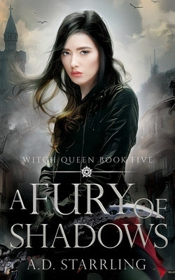 A Fury Of Shadows: Witch Queen Book 5 by Starrling, A. D.