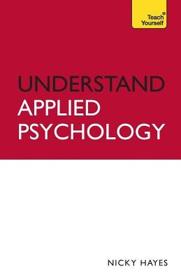 Understand Applied Psychology by Hayes, Nicky