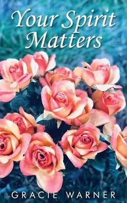 Your Spirit Matters by Warner, Gracie
