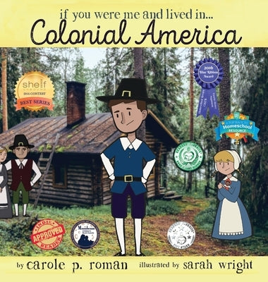 If You Were Me and Lived in... Colonial America: An Introduction to Civilizations Throughout Time by Roman, Carole P.