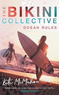 Ocean Rules: The Bikini Collective Book 1 by McMahon, Kate