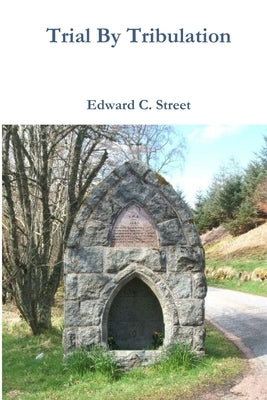 Trial By Tribulation by Street, Edward C.