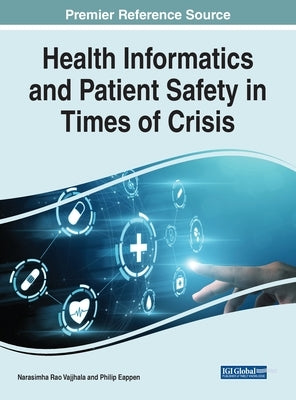 Health Informatics and Patient Safety in Times of Crisis by Vajjhala, Narasimha Rao