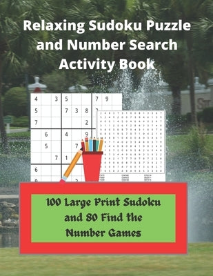 Relaxing Sudoku Puzzle and Number Search Activity Book: 100 Large Print Sudoku and 80 Find the Number Games by Wisdom, Royal