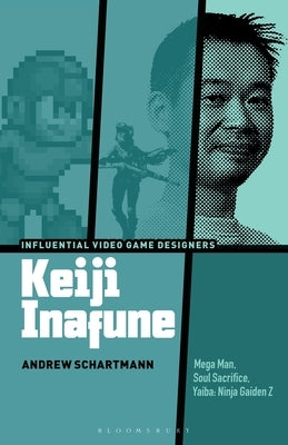 Keiji Inafune: Mega Man, Soul Sacrifice, Yaiba: Ninja Gaiden Z by Schartmann, Andrew