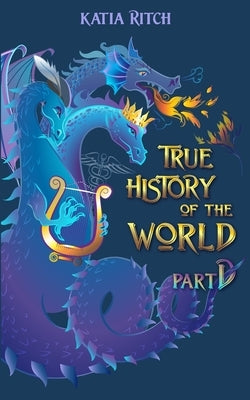 True History of the World, part Dragon by Ritch, Katia