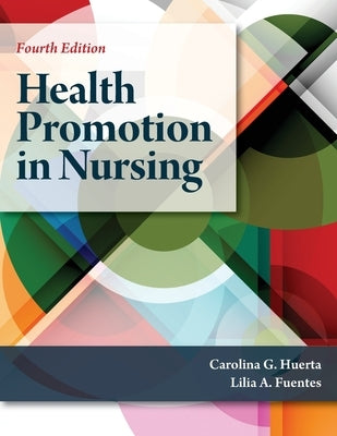 Health Promotion in Nursing by Huerta, Carolina G.