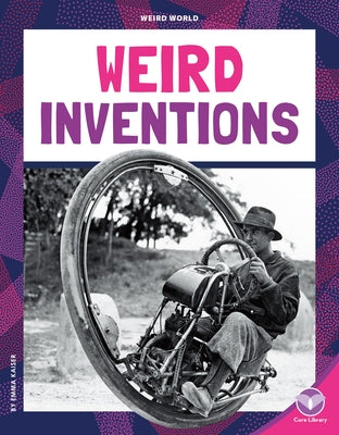 Weird Inventions by Kaiser, Emma