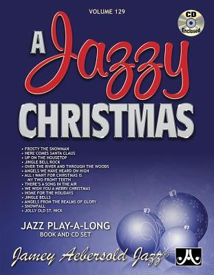 Jamey Aebersold Jazz -- A Jazzy Christmas, Vol 129: Book & Online Audio by Aebersold, Jamey