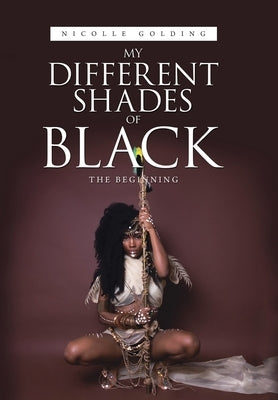 My Different Shades of Black: The Beginning by Golding, Nicolle